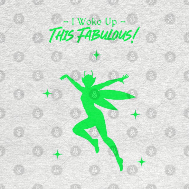 “I Woke Up This Fabulous” Flying Fairy Sihouette by Tickle Shark Designs